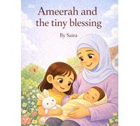 Ameerah and the tiny blessing (Ameerah and Yusuf's Islamic Adventures)