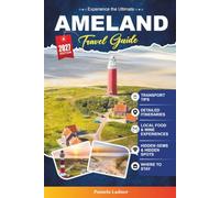 AMELAND TRAVEL GUIDE 2027: Explore Beaches, Nature, Cycling Routes, Hidden Gems, and Local Cuisine