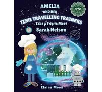 Amelia and her Time Travelling Trainers: Take a Trip to Meet Sarah Nelson