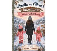 Amelia and Olivia’s Winter Adventures (Amelia & Olivia’s Adventures)
