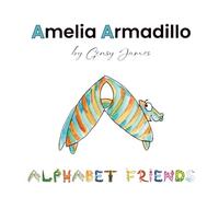 Amelia Armadillo: Appearances Aren’t Everything: 1 (Alphabet Friends)