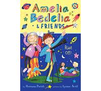 Amelia Bedelia & Friends #6: Amelia Bedelia & Friends Blast Off