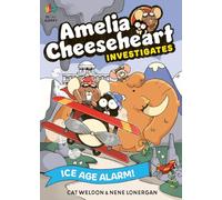 Amelia Cheeseheart Investigates: Ice Age Alarm!