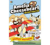 Amelia Cheeseheart Investigates: Mummy Mayhem