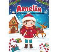 Amelia Christmas Coloring Storybook: A Magical Personalized Holiday Adventure for Girls (My Very Own Christmas Book)