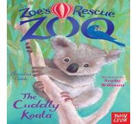 Amelia Cobb Zoe's Rescue Zoo: The Cuddly Koala Paperback Book Amelia Cobb Multicolor