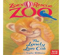Amelia Cobb Zoe's Rescue Zoo: The Lonely Lion Cub Paperback Book Amelia Cobb Multicolor