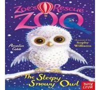 Amelia Cobb Zoe's Rescue Zoo: The Sleepy Snowy Owl Paperback Book Amelia Cobb Multicolor