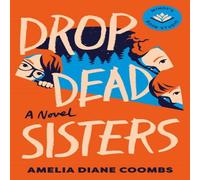 Amelia Diane Coombs Drop Dead Sisters Hardback Book Amelia Diane Coombs Multicolor