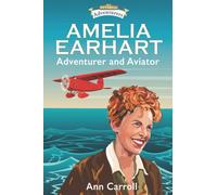 Amelia Earhart : Adventurer and Aviator