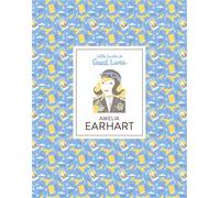 Amelia Earhart: Little Guides to Great Lives (Little Guides to Great Lives)