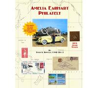 Amelia Earhart Philately (Enlarged Second Edition): The World's First Book on Amelia Earhart Philately