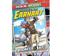 Amelia Earhart: Pioneer of the Sky! (Show Me History!)