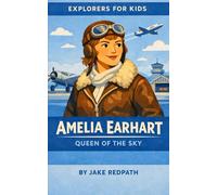 Amelia Earhart Queen of the Sky: Explorers for Kids