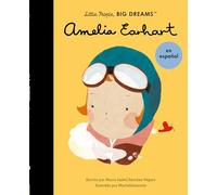 Amelia Earhart (Spanish Edition) (3): Volume 3 (Little People, BIG DREAMS en español)
