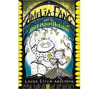 Amelia Fang and the Half Moon Holiday Paperback 7 Mar 2019