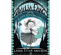 Amelia Fang and the Lost Yeti Treasures: (The Amelia Fang Series)