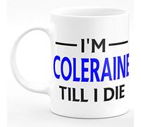 Amelia Gould Apparel I'm Coleraine Till I DIE Premium Grade Mug Gift 11oz