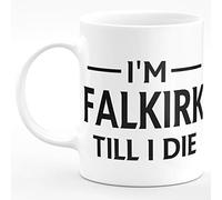 Amelia Gould Apparel I'm Falkirk TILL I DIE Premium Grade Mug Gift 11oz
