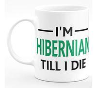 Amelia Gould Apparel I'm Hibernian TILL I DIE Premium Grade Mug Gift 11oz