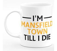 Amelia Gould Apparel I'm Mansfield Town TILL I DIE Premium Grade Mug Gift 11oz