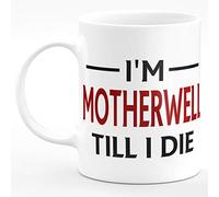 Amelia Gould Apparel I'm Motherwell TILL I DIE Premium Grade Mug Gift 11oz