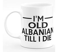 Amelia Gould Apparel I'm Old Albanian TILL I DIE Premium Grade Mug Gift 11oz