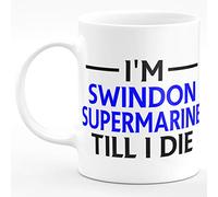 Amelia Gould Apparel I'm Swindon Supermarine Till I DIE Premium Grade Mug Gift 11oz