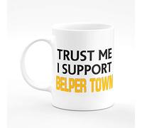 Amelia Gould Apparel Trust me I Support Belper Town - Gift for him her 11oz Premium Grade Mug