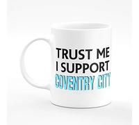 Amelia Gould Apparel Trust me I support Coventry City - Gift for him her 11oz Premium Grade Mug