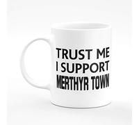 Amelia Gould Apparel Trust me I Support Merthyr Town - Gift for him her 11oz Premium Grade Mug