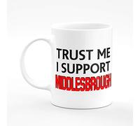 Amelia Gould Apparel Trust me I support Middlesbrough - Gift for him her 11oz Premium Grade Mug