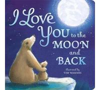 Amelia Hepworth I Love You to the Moon & Back Board book Book Amelia Hepworth Multicolor
