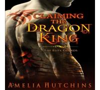 Amelia Hutchins Claiming the Dragon King: The Elite Guards Paperback Book Amelia Hutchins Multicolor