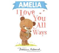 Amelia I Love You All Ways