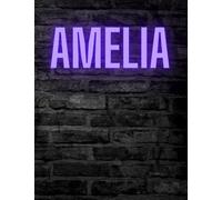 Amelia Neon Lights Personalized Notebook: Large Wide Ruled Paper | 120 White Pages | 8.5 x 11 inches | Name Journal