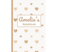 Amelia’s Notebook: A Heart-Themed Lined Journal (120 Pages): A Thoughtful Gift for School, Easter, Birthday, Christmas & More