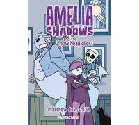 Amelia Shadows and the New Head Ghost: 1