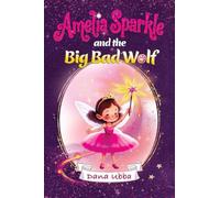 Amelia Sparkle and the Big Bad Wolf: 1 (Amelia Sparkle Adventures)