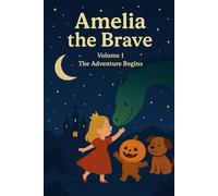 Amelia the Brave, Volume 1: The Adventure Begins