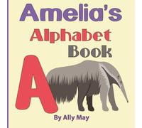 Amelia's Alphabet Book: A Children's Personalized Animal ABCs and 123s
