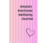 Amelia's Emotional Wellbeing Journal: A Personalised Notebook for Kids to Express Feelings, Creativity and Mindfulness
