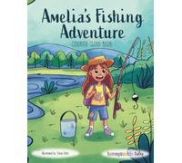 Amelia's Fishing Adventure: A Coloring Storybook for Kids about Fishing, Patience, and Sweet Family Moments (Amelia's Adventures)