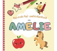 Amelie: Dein erstes Malbuch | Personalisiertes Mal- & Kritzelbuch für Amelie | Ideal für Kinder ab 1 Jahr: Erste Malversuche spielerisch fördern | Kindgerechte Motive | Farben & Formen kennenlernen