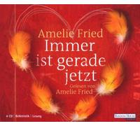 Amelie Fried - Immer Ist Gerade Jetzt