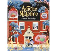 Amélie Maléfice - La maison des sortilèges