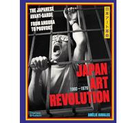 Amelie Ravalec - Japan Art Revolution The Japanese Avant-Garde from - M245z