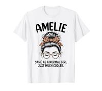 Amelie Same As A Normal Girl Just Much Cooler Girl Name T-Shirt