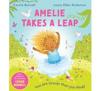 Amelie Takes a Leap: a gorgeous new edition of the heartfelt picture book by TV's Cerrie Burnell and bestselling illustrator Laura Ellen Anderson