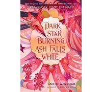 Amélie Wen Zhao Dark Star Burning, Ash Falls White (Paperback)